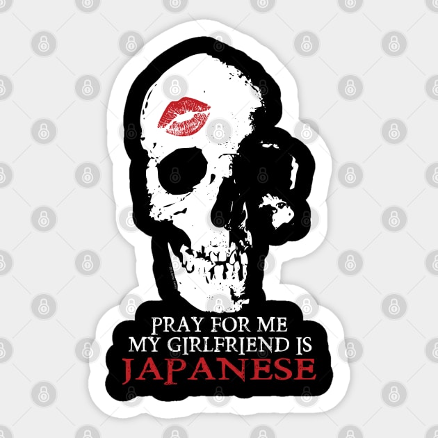 Pray for me. My GF is Japanese Sticker by Illustratorator